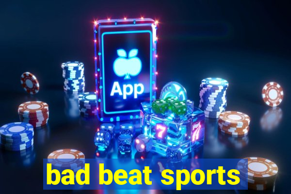 bad beat sports